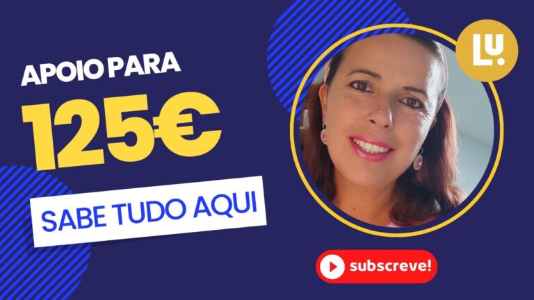 Apoio de 125 Euros: Dura&ccedil;&atilde;o e Benef&iacute;cios
