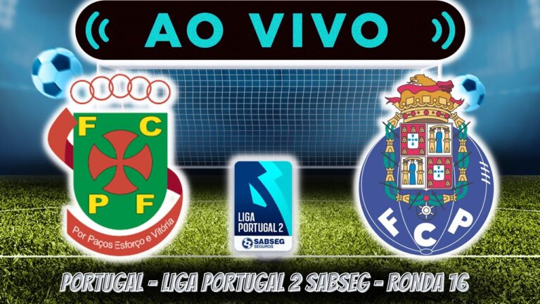 Porto vs Paços de Ferreira: Transmissão Ao Vivo